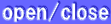 open/close